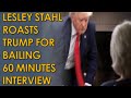 60 Minutes Host Lesley Stahl EXPOSES Trump for Bailing on Interview and giving FAKE Healthcare book