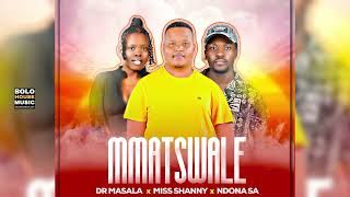 Dr Masala, Miss Shanny & NdonaSA - Mmatswale (Official Audio)