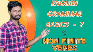 ENGLISH GRAMMAR BASICS - 7 NON FINITE VERBS | MR. ABITH