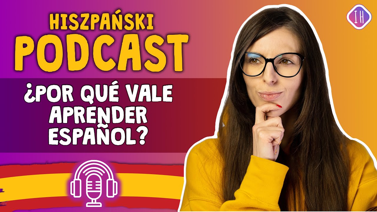 Podcast po hiszpańsku dla początkujących #17- ¿Por qué vale aprender ...
