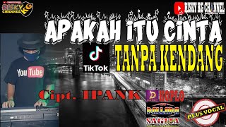 Apakah Itu Cinta Cipt. Ipank Versi Remix Dangdut Koplo TANPA KENDANG Plus Vokal