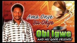 Obi Igwe Ama Onye Bu Onye Latest 2017 Nigerian Highlife Music