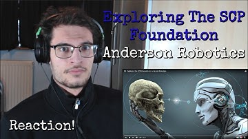 Exploring the SCP Foundation: Anderson Robotics | Reaction