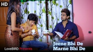Jeene Bhi De Ya Marne Bhi De | Love Bird Presents