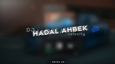DJ HADAL AHBEK X MASHUP TELAHOPE | DJ TERBARU 2025 - BETZU XN