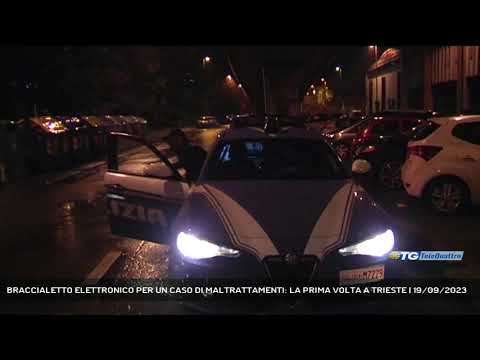 BRACCIALETTO ELETTRONICO PER UN CASO DI MALTRATTAMENTI: LA PRIMA VOLTA A TRIESTE | 19/09/2023