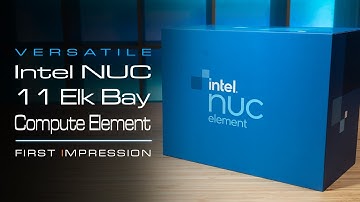 Unexpected Small and Adaptable Intel NUC 11 Compute Element (Elk Bay) - Unbox and First Impression