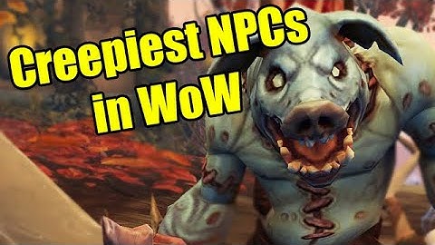 Pointless Top 10: Creepiest NPCs in World of Warcraft
