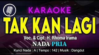 KARAOKE TAK KAN LAGI NADA PRIA / COWOK | VOC. & CIPT. H. RHOMA IRAMA | DANGDUT | ​@AMKaraokeChannel