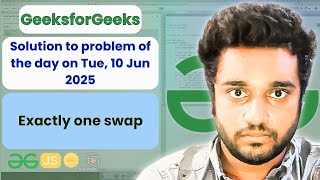 Exactly one swap solved in JS | GeeksforGeeks | POTD | Streak 192 | Tue, 10 Jun 2025