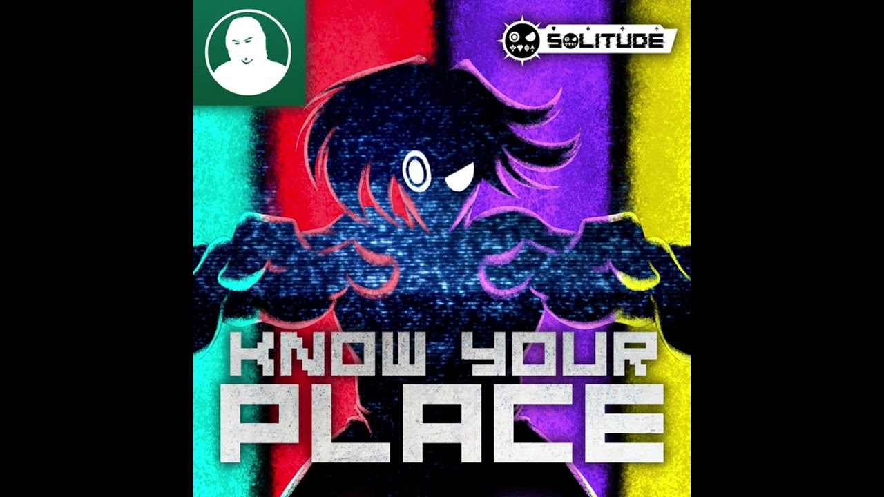 Know Your Place [REUPLOAD]
