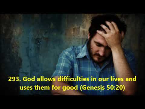 293. God allows difficulties in our lives and uses them for good (Genesis 50:20)