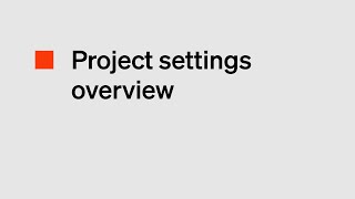 Project settings overview