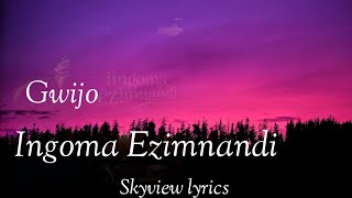 Ingoma Ezimnandi Lyrics - Gwijo (Fullsong)