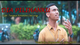 DIA PILIHANKU || Br. Alexander Edison Siki, ALMA || Cipt. Sr. Teresia Noiman Derung, ALMA