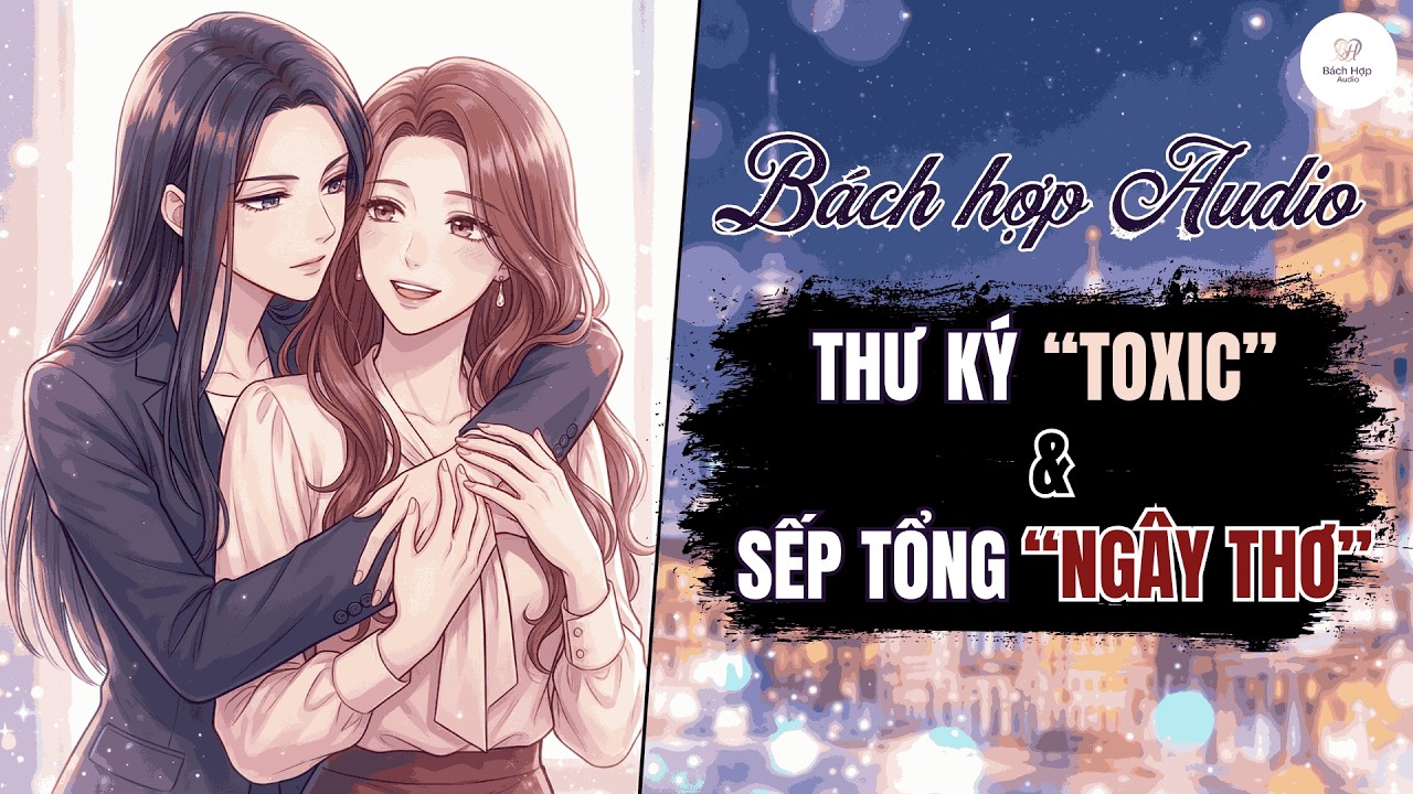 Truyện Bách Hợp Audio - Thư ký 