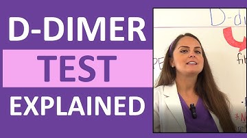 D-Dimer Blood Test Procedure and Range Explained by Nurse