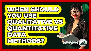 When Should You Use Qualitative Vs Quantitative Data Methods? - The Friendly Statistician