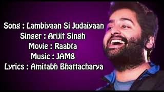 Arijit singh : Lambiyaan si judaiyaan with lyrics|Rabta|