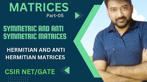 MATRICES //PART-05//SYMMETRIC/ANTI SYMMETRIC //HERMITIAN/ANTI HERMITIAN MATRIX