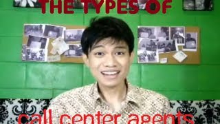 Types of Call Center Agents(There are many kinds of call center agents. without these guys, the office would be a boring place. Are there other kinds of agents that I missed? List them in the ..., 2013-04-06T03:34:05.000Z)