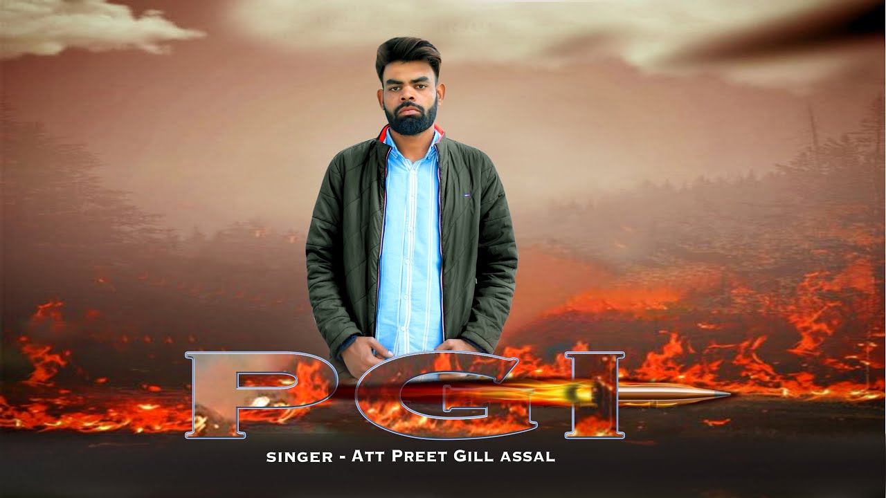 PGI – Att Preet Gill Assal | New punjabi Song 2022 | Punjabi Song