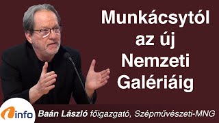 From Munkácsy to the new National Gallery. László Baán, Inforádió, Arena
