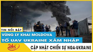 Cập nhật nguy cơ Nga mở rộng chiến tranh sang vùng ly khai Moldova, Tình hình Transnistria thế nào?