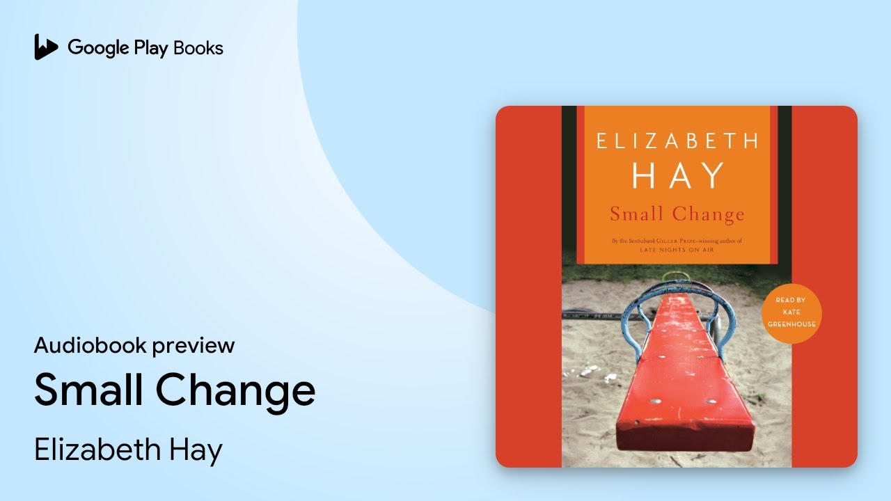 Small Change by Elizabeth Hay · Audiobook preview