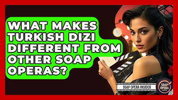 What Makes Turkish Dizi Different From Other Soap Operas? - Soap Opera Insider