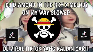 Download lagu DJ DIAMOND IN THE SKY X MELODY ON MY WAY SLOWED VIRAL TIKTOK YANG KALIAN CARI!! DJ TERBARU