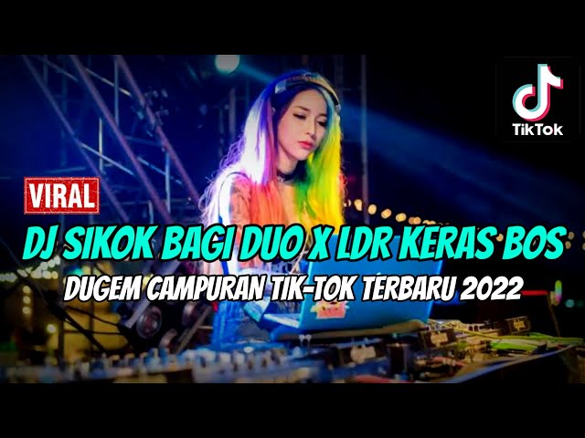 DJ SIKOK BAGI DUO X LDR KERAS BOS X LIMO NGAKU DUO !! DUGEM CAMPURAN TIK-TOK TERBARU 2022 class=