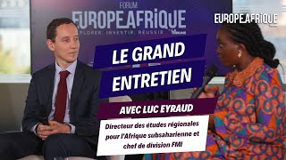 Grand entretien avec Luc EYRAUD, Directeur des études régionales pour l'Afrique subsaharienne | FEA