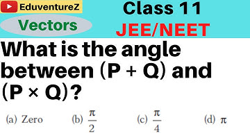 What is the angle between (P + Q) and (P × Q)?