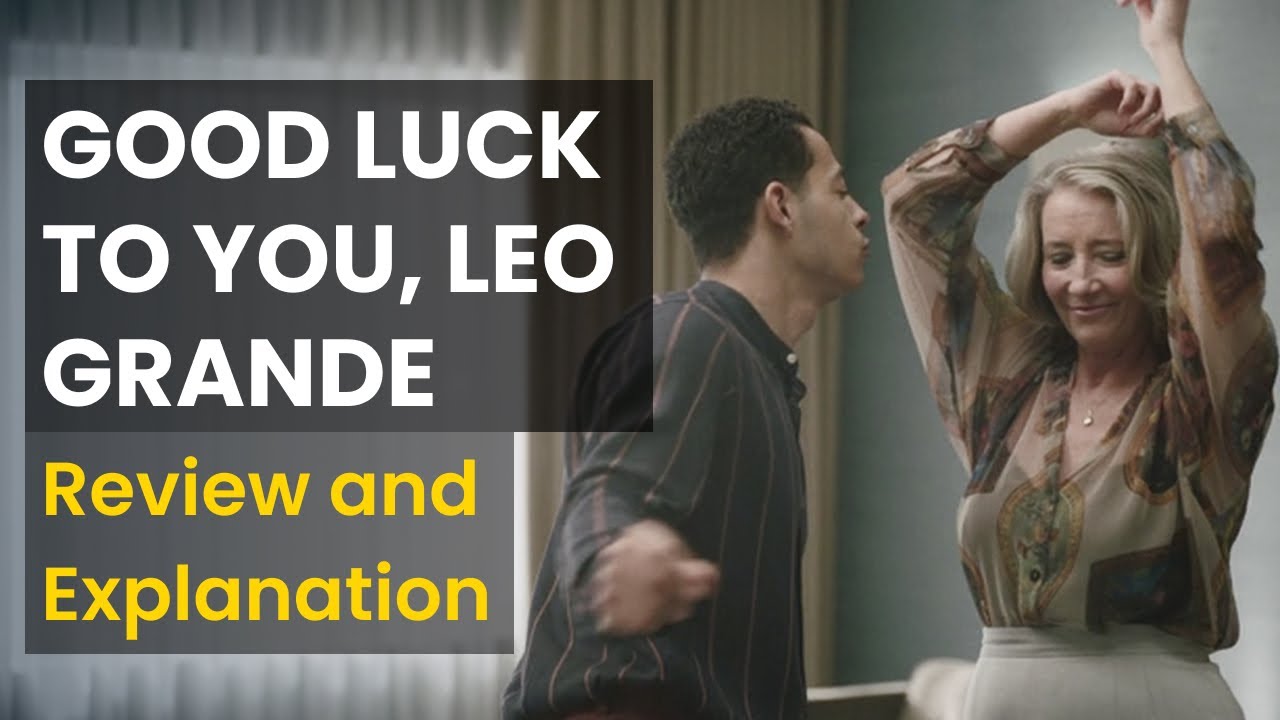 GOOD LUCK TO YOU, LEO GRANDE - Movie Review, Analysis and Explanation - 2022 Movie - Post Film