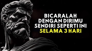 Berbicaralah Dengan Dirimu Sendiri Selama 3 Hari dan Lihat Hasilnya |15 Pelajaran Filsafat Stoikisme