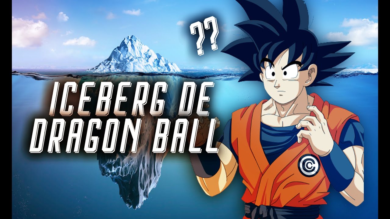 O ICEBERG DE DRAGON BALL (PARTE 2) - YouTube