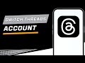 How to Switch Threads Account to Another Instagram Account Safely