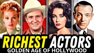 12 Richest Actors of Golden Age Hollywood With UNBELIEVABLE Fortunes – #2 Is SHOCKING!