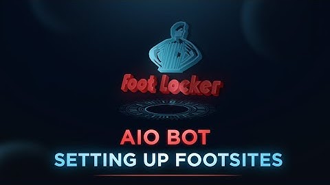 Setting up AIO Bot on Footsites!