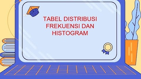 Cara Membuat Tabel Distribusi Frekuensi dan Histogram