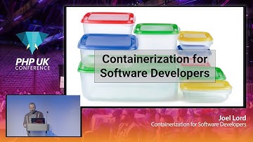 Containerization for Software Developers - Joel Lord - PHP UK 2020