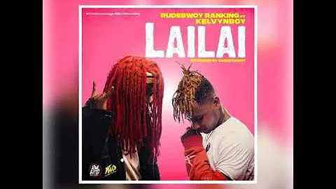 Rudebwoy Ranking Ft Kelvin boy - Lai Lai