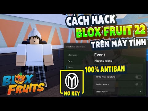Cách Hack Blox Fruit Trên PC MENU TIẾNG VIỆT, ANTI BAN, FIX VĂNG, AUTO FARM, NO KEY