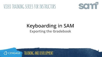 Keyboarding in SAM: Exporting the Gradebook
