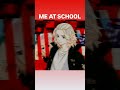 ME AT SCHOOLрџљ рџ Ґ ME AT SCHOOLрџљ рџ Ґ