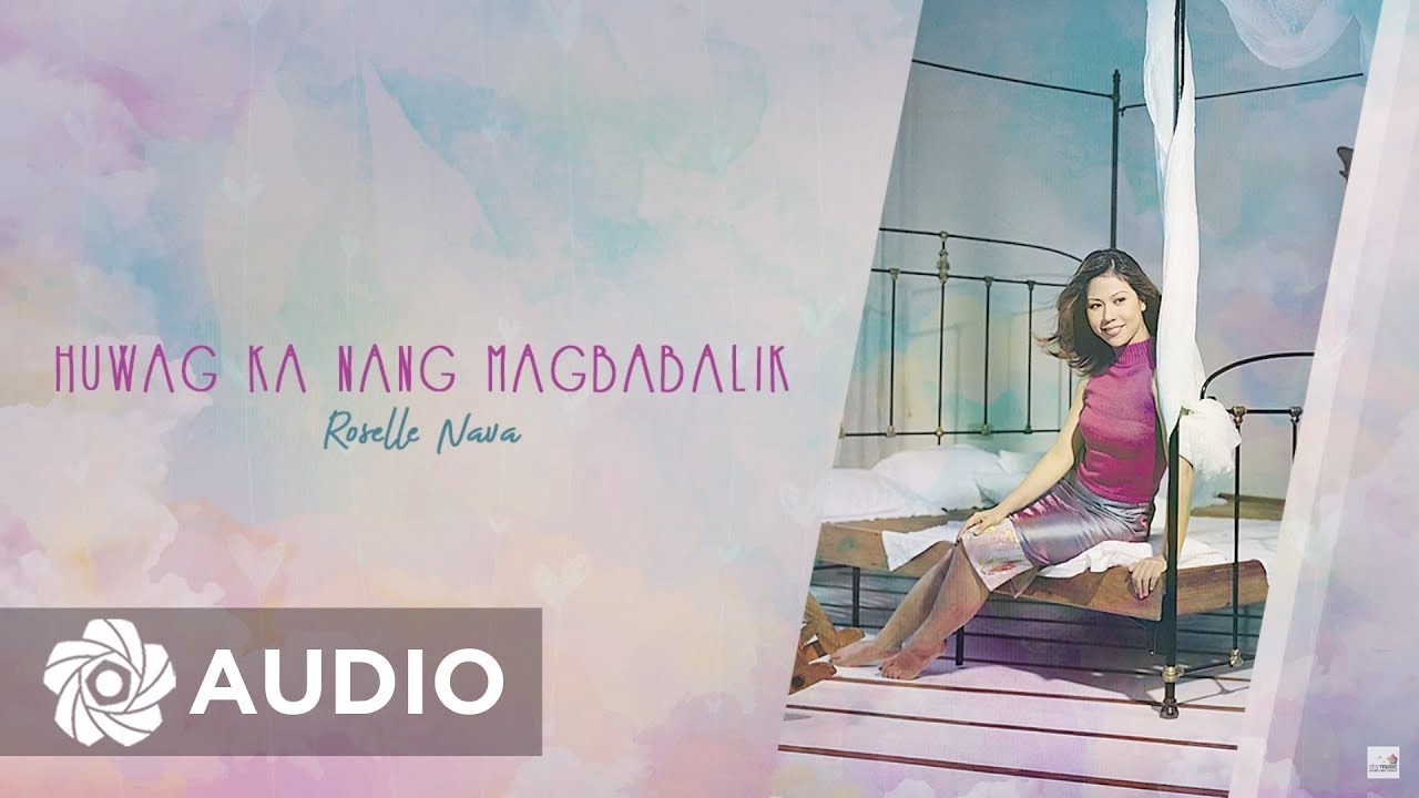 Roselle Nava   Huwag Ka Nang Magbabalik Audio   All About Love