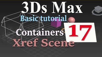 3ds max basic tutorial bangla #17 | using containers,proxy containers and xref scene