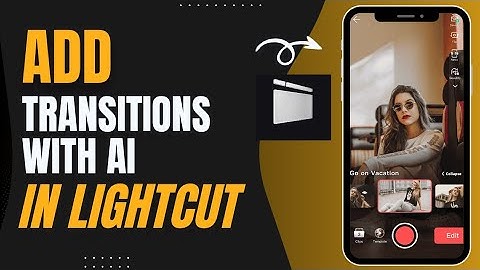 How to Add Transitions With Ai in Lightcut 2025?