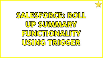 Salesforce: Roll up summary functionality using trigger